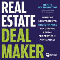 Real Estate Deal Maker: Winning Strategies to Find and Finance Successful Rental Properties in Any Market