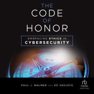 The Code of Honor: Embracing Ethics in Cybersecurity