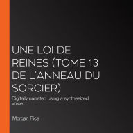 Une Loi de Reines (Tome 13 de L'anneau Du Sorcier): Digitally narrated using a synthesized voice
