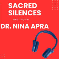 SACRED SILENCES: WAR LOVE LOSS