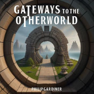 Gateways to the Otherworld (Abridged)