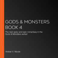 Gods & Monsters Book 4: The next spicy and epic romantasy in the Gods & Monsters series!