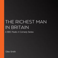 The Richest Man in Britain: A BBC Radio 4 Comedy Series