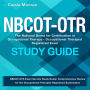 NBCOT-OTR Study Guide: NBCOT Occupational Therapist Registered Exam Mastery 2024-2025: Easily Pass the National Board for Certification in Occupational Therapy Exam on Your First Try 200+ Q&A Real Test Questions with Detailed Explanations.