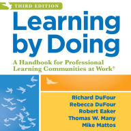 Learning by Doing: A Handbook for Professional Learning Communities at WorkTM (An Actionable Guide to Implementing the PLC Process and Effective Teaching Methods)