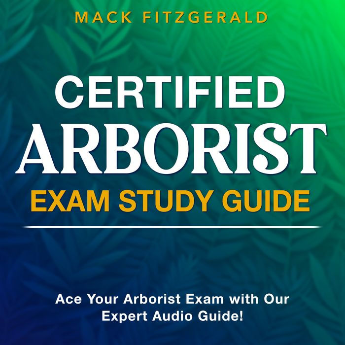 Certified Arborist Exam Study Guide by Mack Fitzgerald, Rob