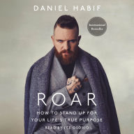 Roar: How to Stand Up for Your Life's True Purpose