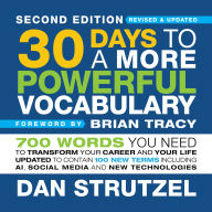 30 Days to a More Powerful Vocabulary Second Edition: 700 Words You Need to Transform Your Career and Your Life Updated to Contain 100 New Terms Including AI, Social Media and New Technologies