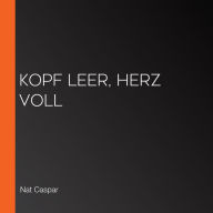 Kopf leer, Herz voll