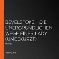 Bevelstoke - Die unergründlichen Wege einer Lady (ungekürzt): Roman