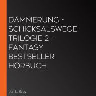 Dämmerung - Schicksalswege Trilogie 2 - Fantasy Bestseller Hörbuch