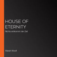 House of Eternity: Nichts entkommt der Zeit