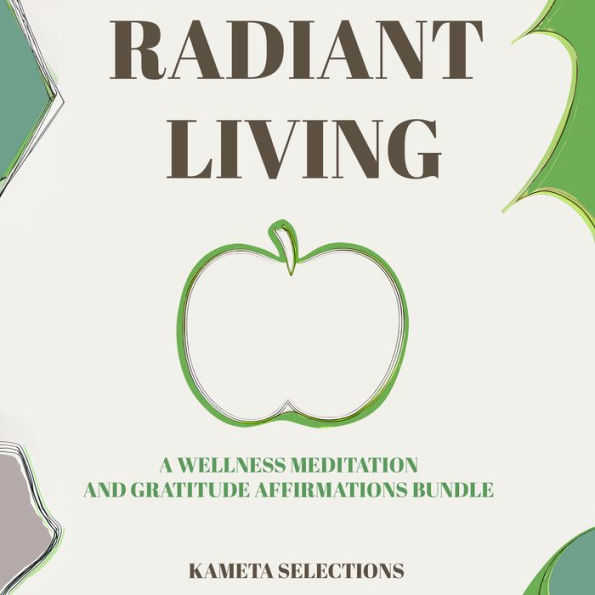 Radiant Living: A Wellness Meditation and Gratitude Affirmations Bundle