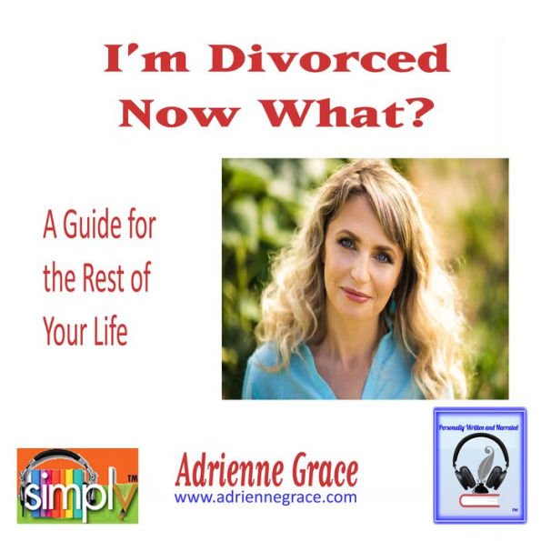 I'm Divorced-Now What?