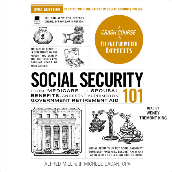 Social Security 101, 2nd Edition: From Medicare to Spousal Benefits, an Essential Primer on Government Retirement Aid