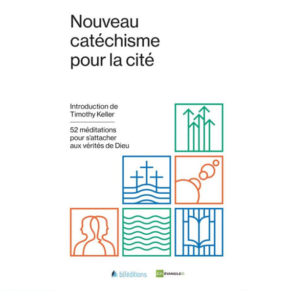 Nouveau catéchisme pour la cité: 52 méditations pour s'attacher aux vérités de Dieu