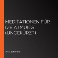 Meditationen für die Atmung (ungekürzt)