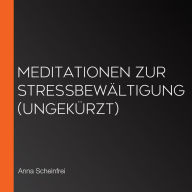 Meditationen zur Streßbewältigung (ungekürzt)
