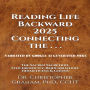 READING LIFE BACKWARD 2025: Connecting the . . .: The Sacred Secretion, Synchronicity, Reincarnation, Hermeticism