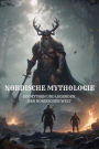 Nordische Mythologie - Die Mythen und Legenden der Nordischen Welt