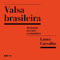 Valsa brasileira: Do boom ao caos econômico (Abridged)