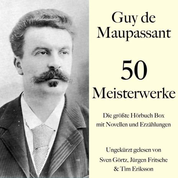 Guy de Maupassant: 50 Meisterwerke: Die größte Hörbuch Box mit Novellen und Erzählungen