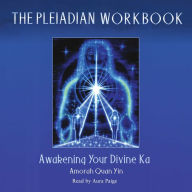 The Pleiadian Workbook: Awakening Your Divine Ka