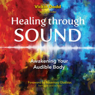 Healing through Sound: Awakening Your Audible Body