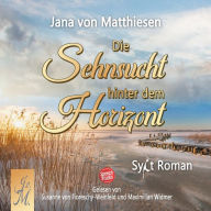 Die Sehnsucht hinter dem Horizont: Sylt Roman