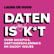 Daten is (nog steeds) k*t: Over dickpicks, dertigersdilemma's en daddy issues