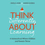 Think Differently About Learning: A Homeschool Where Children and Parents Thrive