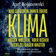 Was Sie schon immer übers Klima wissen wollten, aber bisher nicht zu fragen wagten: Der Klimawandel zwischen Lobbygruppen und Wissenschaft