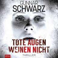 Tote Augen weinen nicht: Thriller