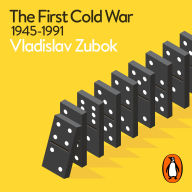 The First Cold War: 1945-1991