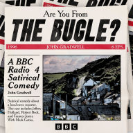 Are You From the Bugle?: A BBC Radio 4 Satirical Comedy Series