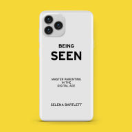 Being Seen: Master Parenting in The Digital Age