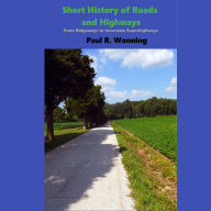 Short History of Roads and Highways: From Ridgeways to Interstate Superhighways