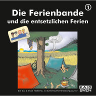 Die Ferienbande, Folge 1: Die Ferienbande und die entsetzlichen Ferien