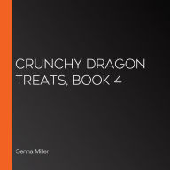 Crunchy Dragon Treats, Book 4