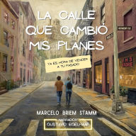 La Calle que Cambió mis Planes: Ya es hora de vencer a tu pasado