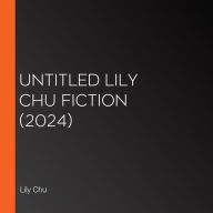 Untitled Lily Chu Fiction (2024)