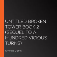 Untitled Broken Tower Book 2 (sequel to A Hundred Vicious Turns)
