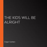 The Kids Will Be Alright