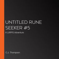 Untitled Rune Seeker #5: A LitRPG Adventure