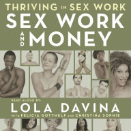 Thriving in Sex Work: Sex Work and Money: A Personal Finance Guide For Sex Workers