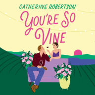 You're So Vine: A charming small town romance perfect for fans of Virgin River and Sweet Magnolias! (Flora Valley, Book 2)