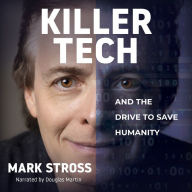 Killer Tech: and the Drive to Save Humanity