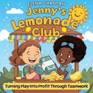 Jenny's Lemonade Club: Turning Play Into Profit Through Teamwork