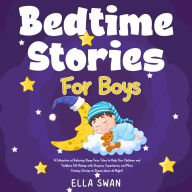 Bedtime Stories For Boys: A Collection of Relaxing Sleep Fairy Tales to Help Your Children and Toddlers Fall Asleep with Dragons, Superheros, and More Fantasy Stories to Dream about all Night!