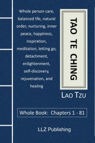Tao Te Ching - Whole Book: Chapters 1 - 81